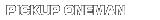 PICKUP ONEMAN